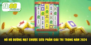 Đường Mạt Chược – Game Nổ Hũ Cuốn Hút Trúng Thưởng Lớn