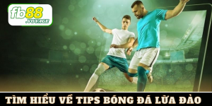 Tips Bóng Đá Lừa Đảo - Nhận Diện Cùng FB88 Để Tránh Rủi Ro