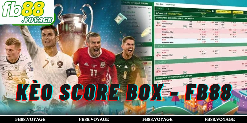 Kèo Score Box Thắng Hay Thua Đều Nằm Trong Tay Bạn