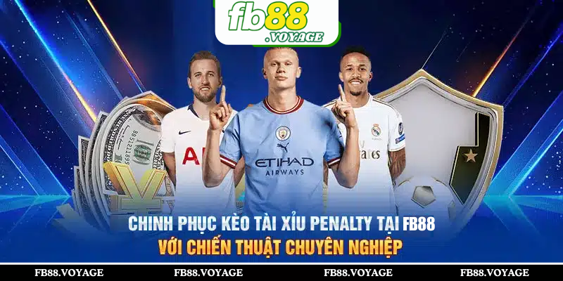 Kèo Tài Xỉu Penalty Sôi Động Nhất Chỉ Có Tại FB88