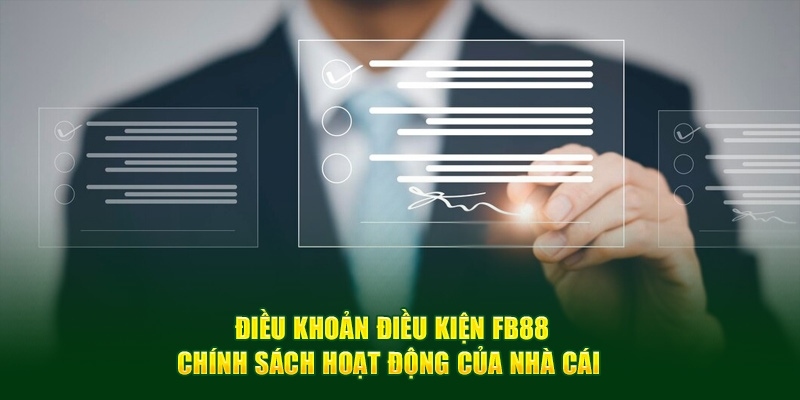 Điều khoản điều kiện gia tăng tính chuyên nghiệp cho FB88