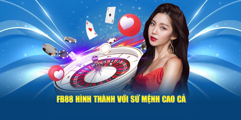 FB88 hình thành với sứ mệnh cao cả